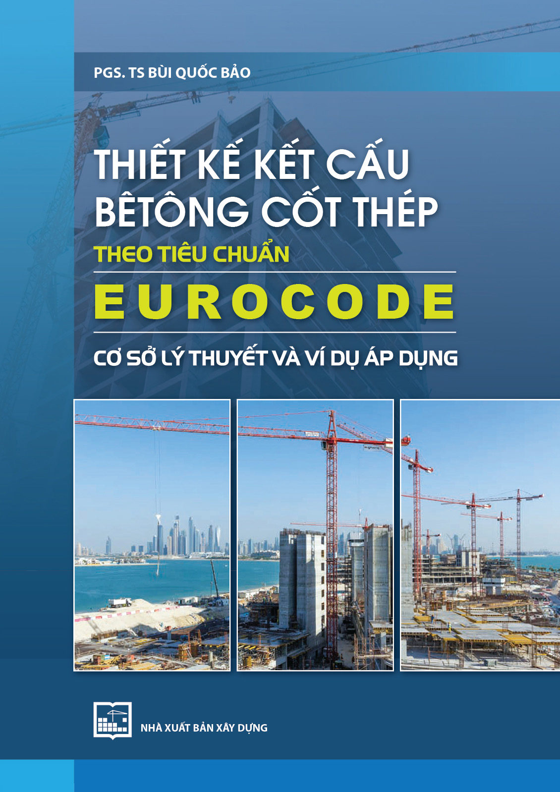 Thiết Kế Kết Cấu Bê Tông Cốt Thép Theo Tiêu Chuẩn Eurocode - Cơ Sở Lý Thuyết Và Ví Dụ Áp Dụng