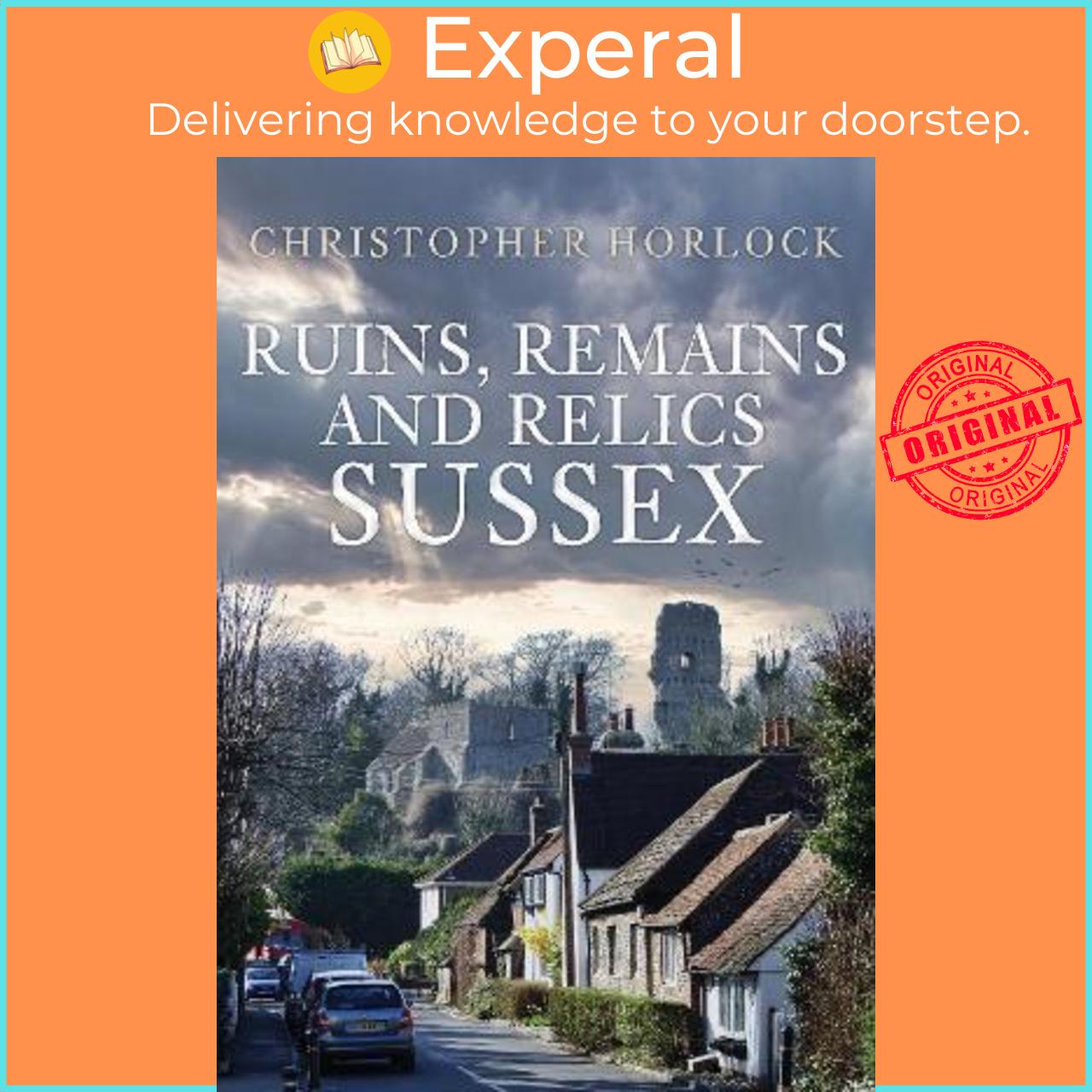 Sách - Ruins, Remains and Relics: Sussex by Christopher Horlock