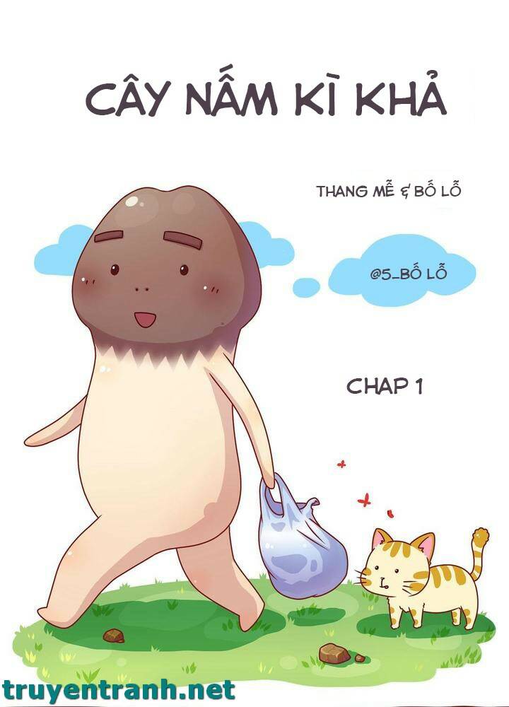 cây nấm kì khả chapter 1 2