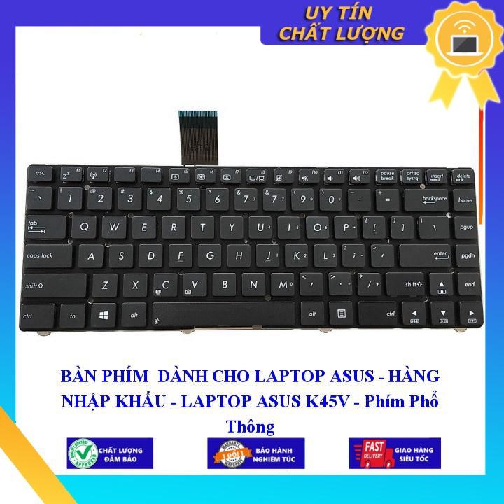 BÀN PHÍM dùng cho LAPTOP ASUS - LAPTOP ASUS K45V - Phím Phổ Thông - Phím Zin - Hàng chính hãng MIKEY164