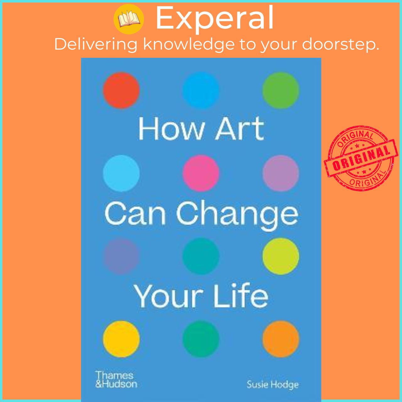 Sách - How Art Can Change Your Life by Susie Hodge (UK edition, paperback)