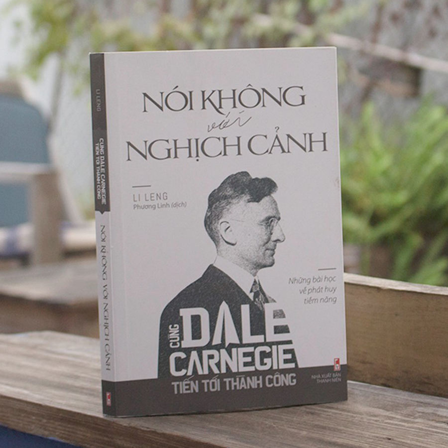 Cùng Carnegie Tiến Tới Thành Công - Nói Không Với Nghịch Cảnh