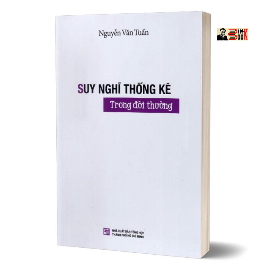 SUY NGHĨ THỐNG KÊ TRONG ĐỜI THƯỜNG – Nguyễn Văn Tuấn – Nxb Tổng hợp Thành phố Hồ Chí Minh (bìa mềm)