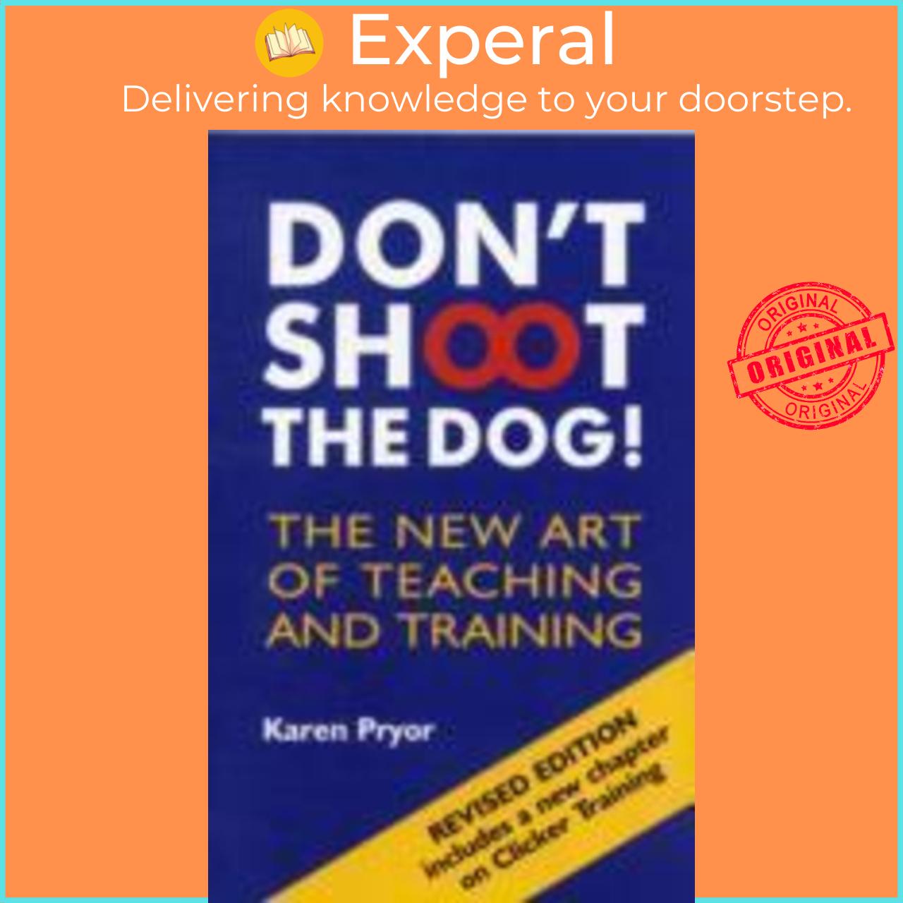 Sách - Dont Shoot the Dog  The New Art of Teaching and Training by Karen Pryor UK edition, paperback