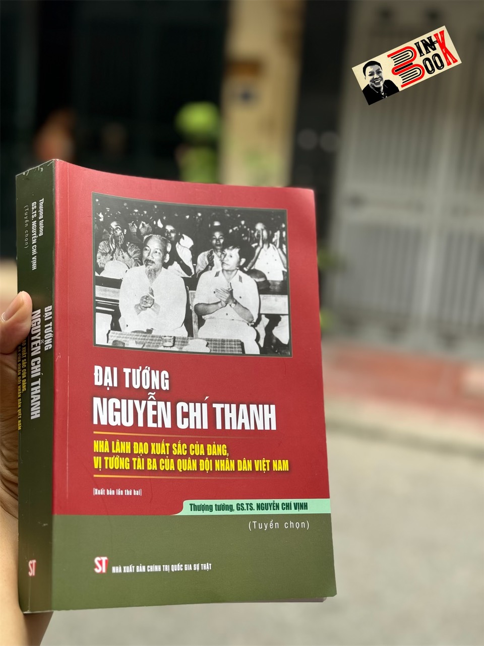 ĐẠI TƯỚNG NGUYỄN CHÍ THANH - Nhà lãnh đạo xuất sắc của Đảng, vị tướng tài ba của quân đội nhân dân Việt Nam - Nguyễn Chí Vịnh - NXB Chính trị quốc gia sự thật