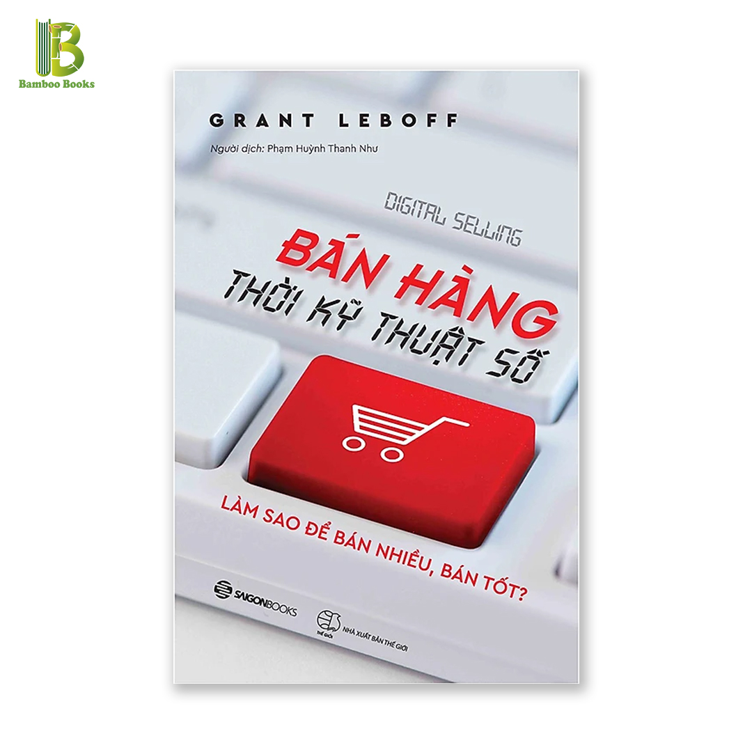 Sách - Bán Hàng Thời Kỹ Thuật Số - Tác Giả: Grant Leboff