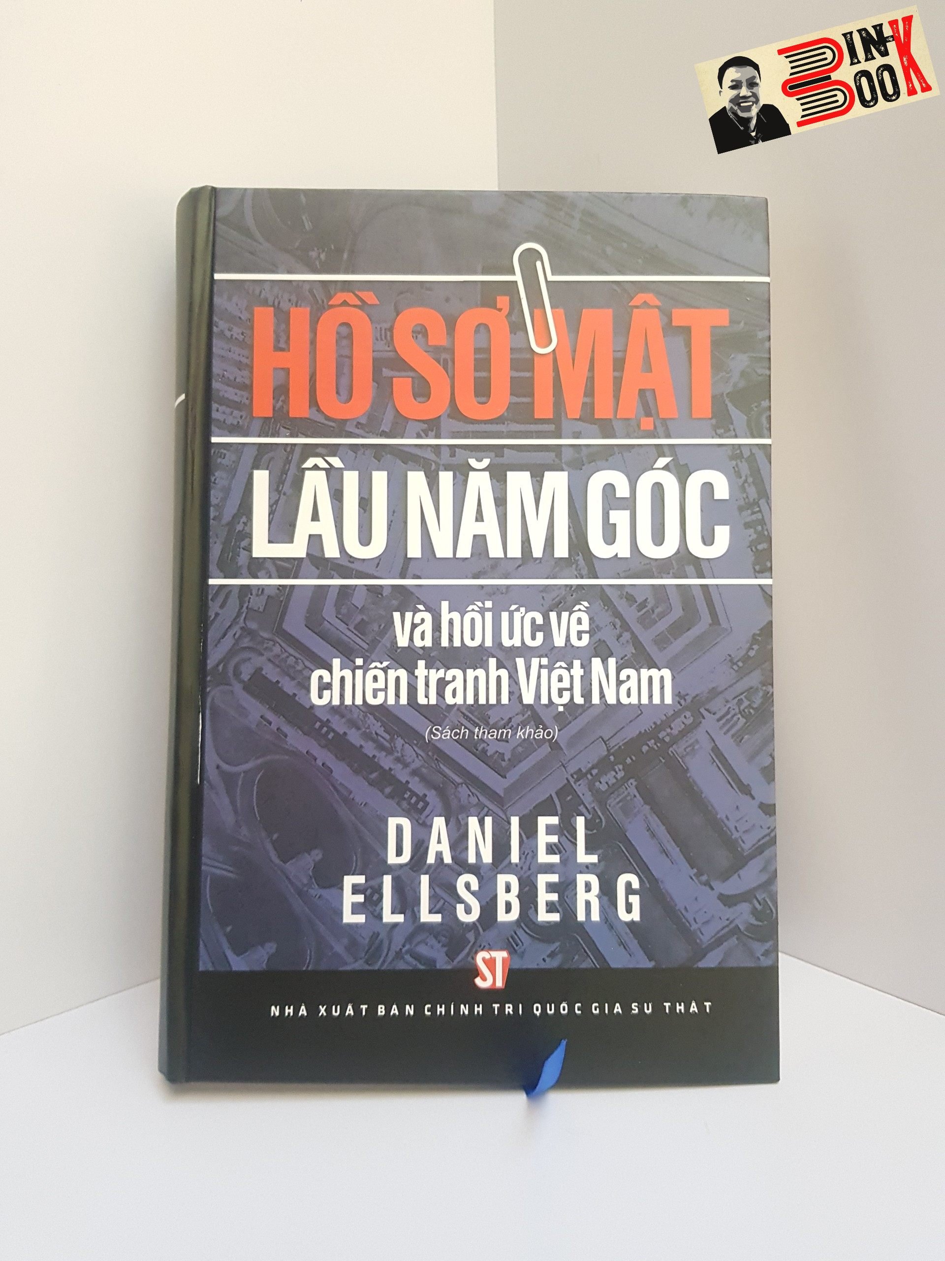 HỒ SƠ MẬT LẦU NĂM GÓC Và hồi ức về chiến tranh Việt Nam – Daniel Ellsberg – Minh Thu và Trọng Minh (dịch và hiệu đính) – NXB Chính Trị Quốc Gia Sự Thật - Bìa cứng