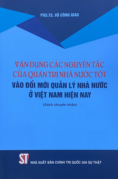Sách - Vận Dụng Các Nguyên Tắc Của Quản Trị Nhà Nước Tốt Vào Đổi Mới Quản Lý Nhà Nước Ở Việt Nam Hiện Nay