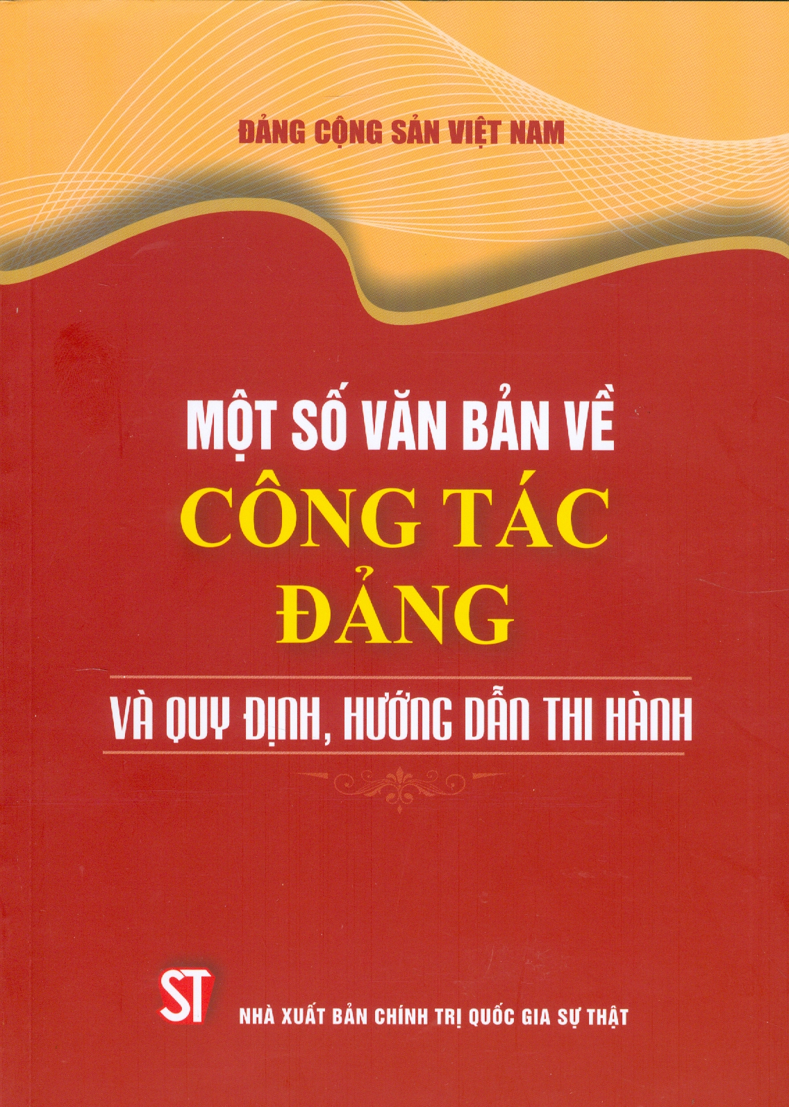 Sách - Một số văn bản về công tác Đảng và quy định, hướng dẫn thi hành