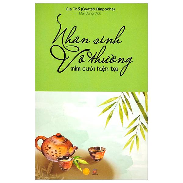 Nhân Sinh Vô Thường - Mỉm Cười Hiện Tại