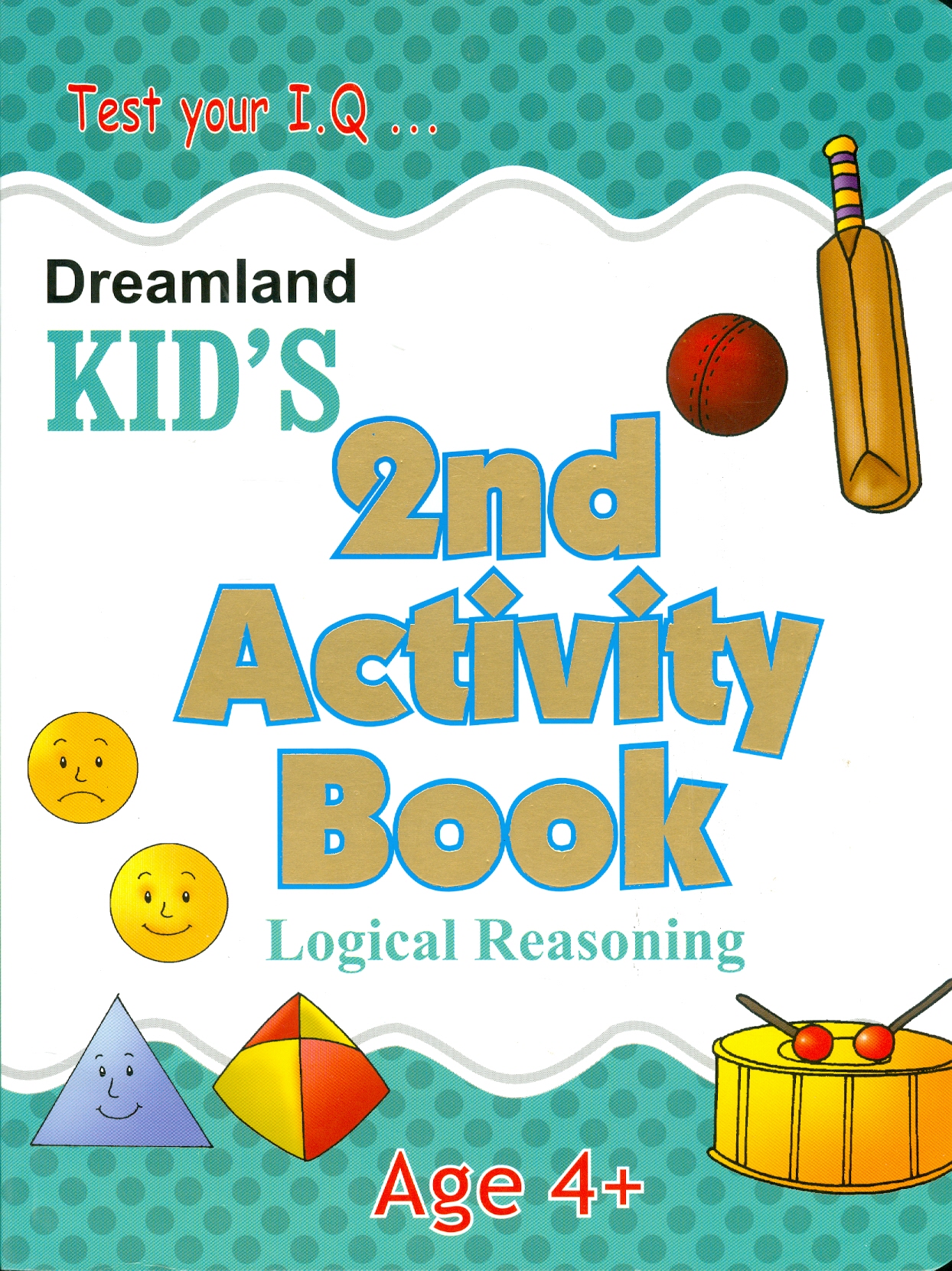 Kid's 2 nd Activity Book Logic Reasoning - Age 4+ (Các Hoạt Động Suy Luận Logic - Kiểm Tra Kiến Thức Thường Thức 4+)