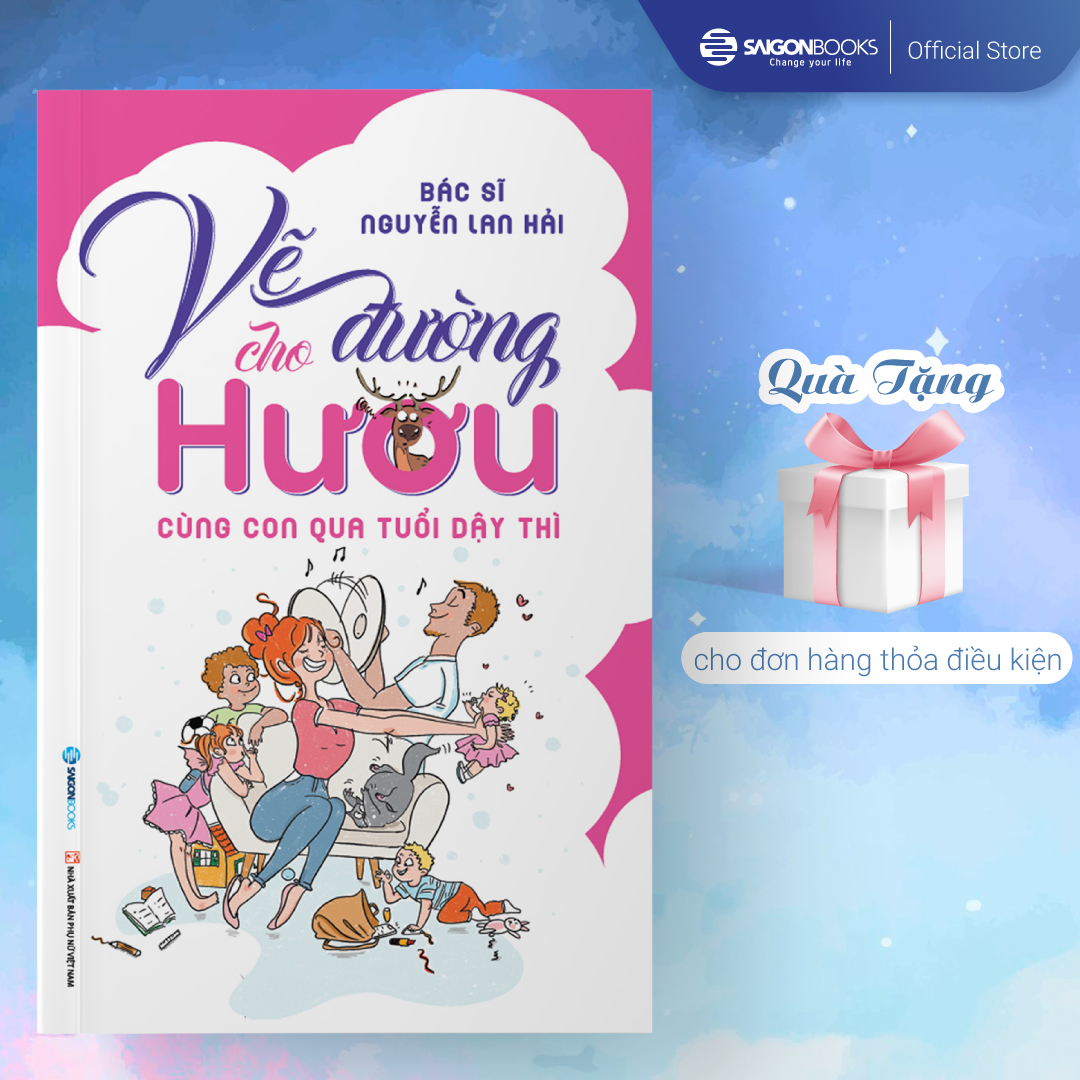 Vẽ Đường Cho Hươu - Cùng Con Qua Tuổi Dậy Thì - đưa “hươu non” an toàn vượt qua những thay đổi trong tâm sinh lý của tuổi thiếu niên