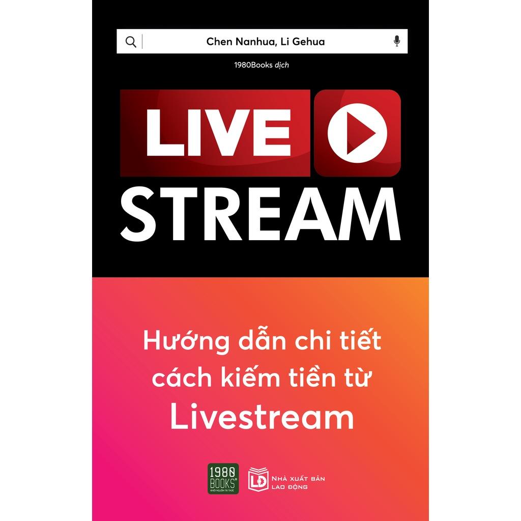 Sách  Live Stream  Hướng dẫn chi tiết cách kiếm tiền từ Live Stream - BẢN QUYỀN