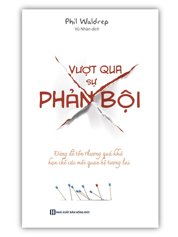 Sách - Vượt qua sự phản bội - Đừng để tổn thương quá khứ hạn chế các mối quan hệ tương lai (MC)