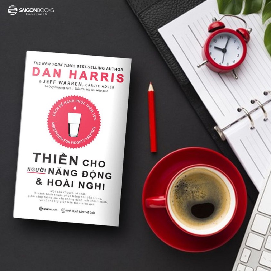 Thiền cho người năng động và hoài nghi - Tác giả: Carlye Adler, Dan Harris, Jeffrey Warren - CÁCH ĐỂ HẠNH PHÚC THÊM 10%