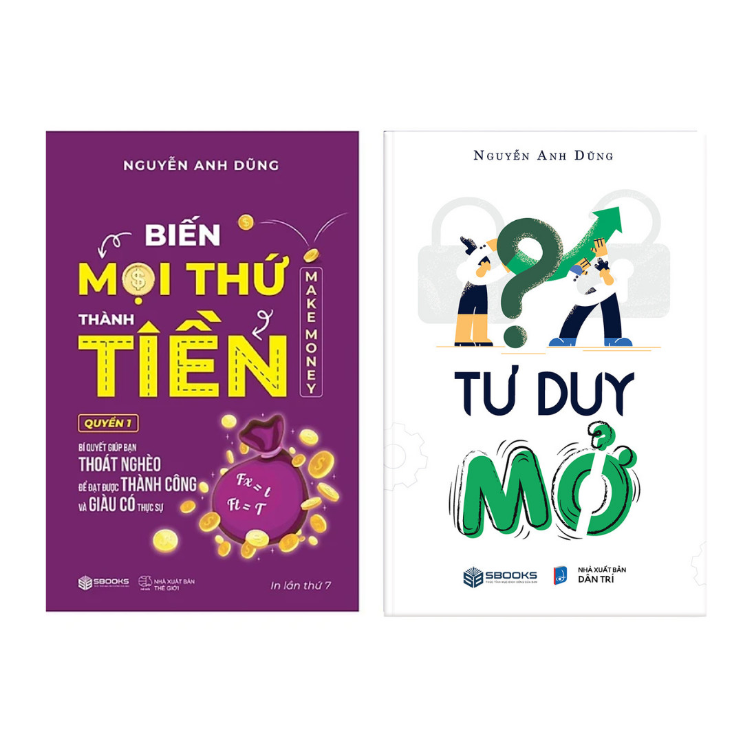 Combo sách Tư Duy Mở + Biến Mọi Thứ Thành Tiền - Nguyễn Anh Dũng - SBOOKS