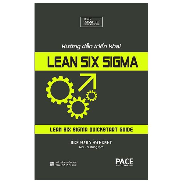 Sách Hướng Dẫn Triển Khai Lean Six Sigma (Lean Six Sigma QuickStart Guide) - Benjamin Sweeney - PACE Books