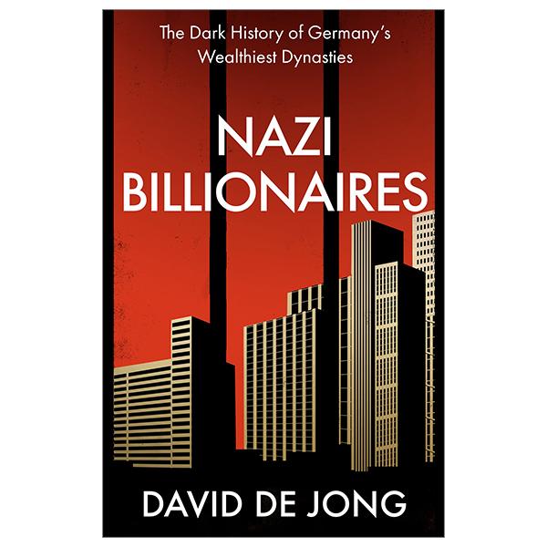 Nazi Billionaires: The Dark History Of Germany’s Wealthiest Dynasties