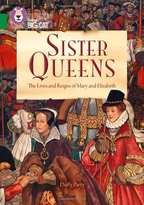 Sister Queens: Elizabeth and Mary: Band 15/Emerald : Band 15/Emerald