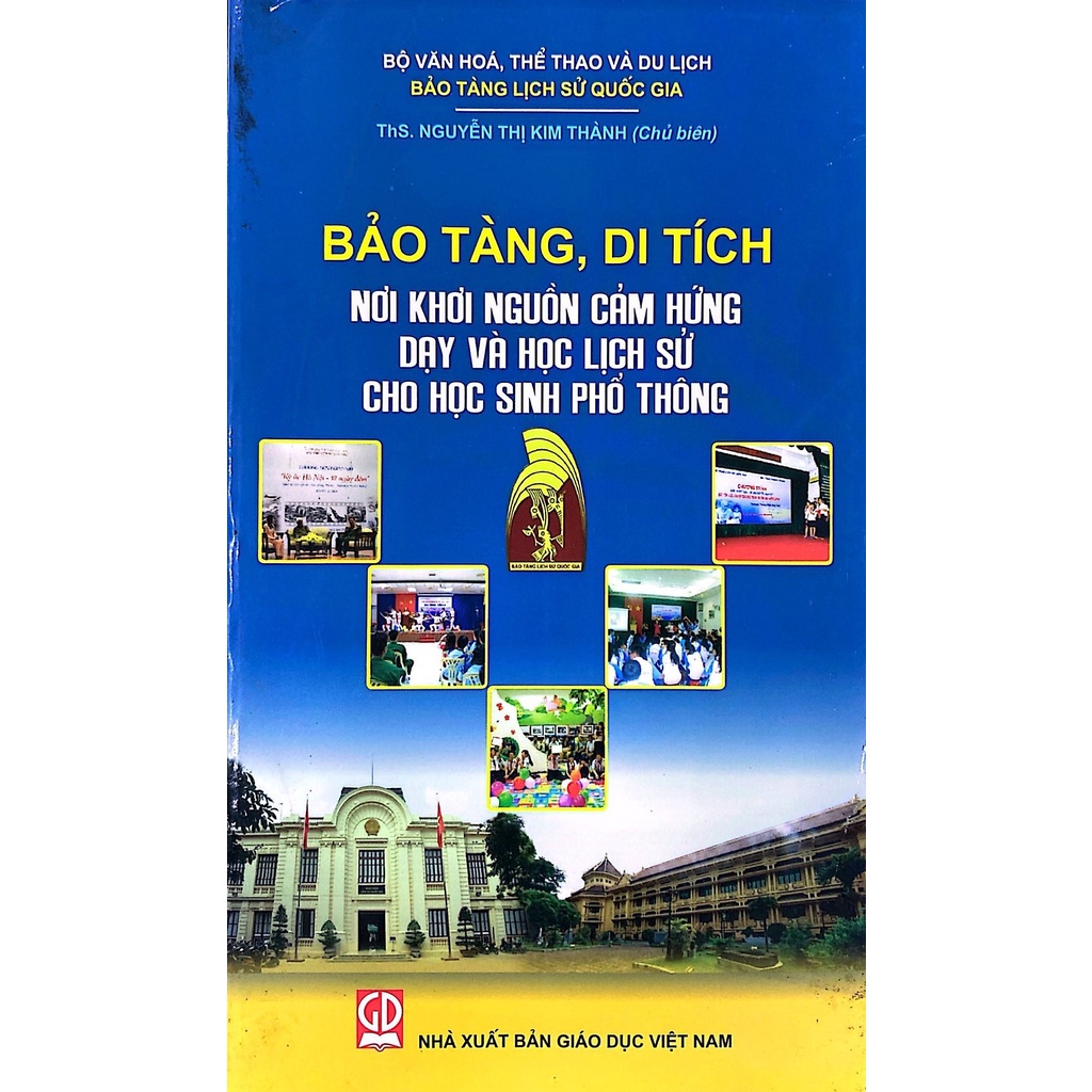 Bảo Tàng, Di Tích - Nơi Khơi Nguồn Cảm Hứng Dạy Và Học Lịch Sử Cho Học Sinh Phổ Thông