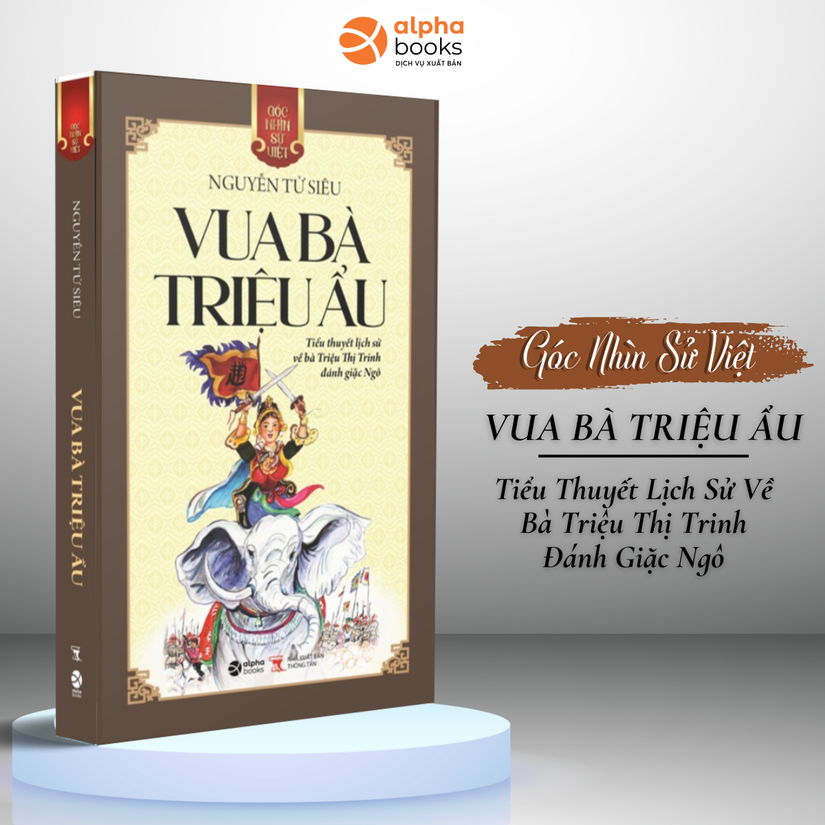 Góc Nhìn Sử Việt: Vua Bà Triệu Ẩu - Tiểu Thuyết Lịch Sử Về Bà Triệu Thị Trinh Đánh Giặc Ngô