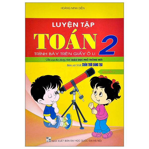 Luyện Tập Toán 2 - Quyển 1 - Trình Bày Trên Giấy Ô Li (Chân Trời Sáng Tạo)