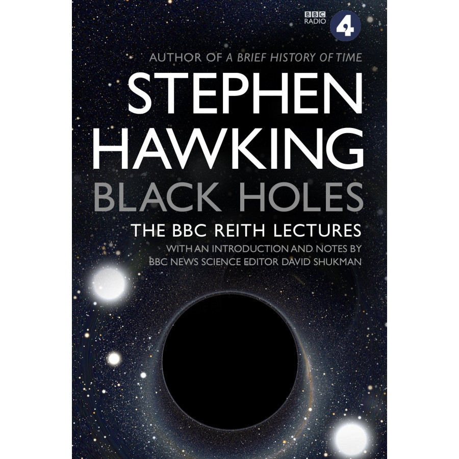 Black Holes: The Reith Lectures