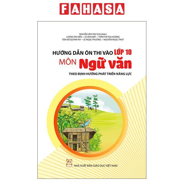 Sách - Hướng Dẫn Ôn Thi Vào Lớp 10 - Môn Ngữ Văn (Theo Định Hướng Phát Triển Năng Lực)