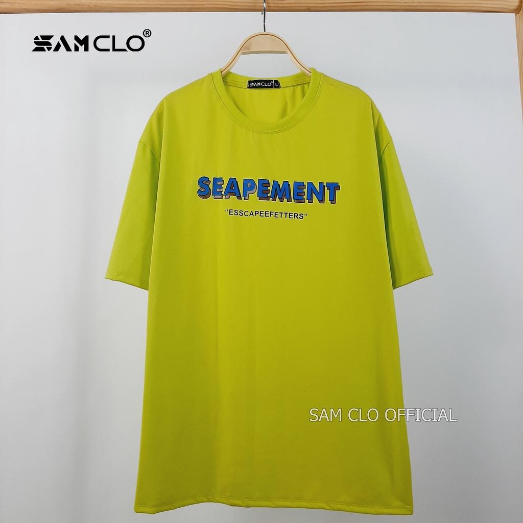 Áo thun nam nữ tay lỡ SAM CLO phông form rộng dáng Unisex, mặc lớp, nhóm, cặp in chữ SEAPEMENT