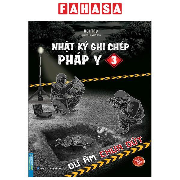 Nhật Ký Ghi Chép Pháp Y - Tập 3 - Dư Âm Chưa Dứt
