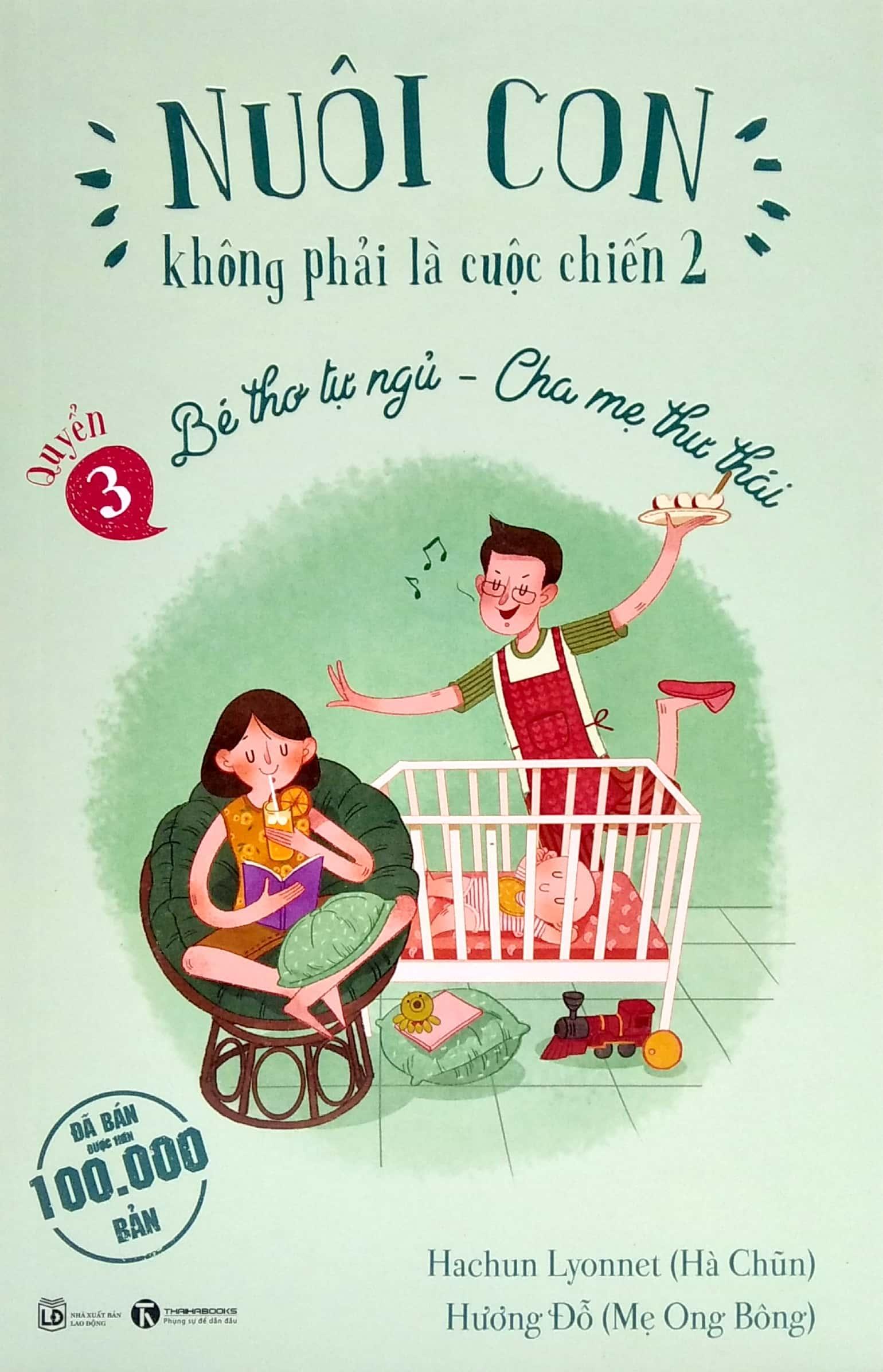 Nuôi Con Không Phải Là Cuộc Chiến 2 - Bé Thơ Tự Ngủ, Cha Mẹ Thư Thái - Quyển 3 (Tái Bản 2021)