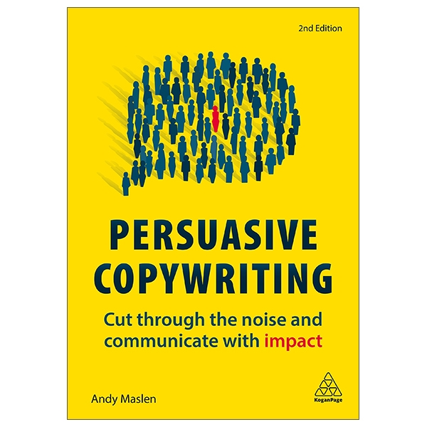 Persuasive Copywriting: Cut Through The Noise And Communicate With Impact