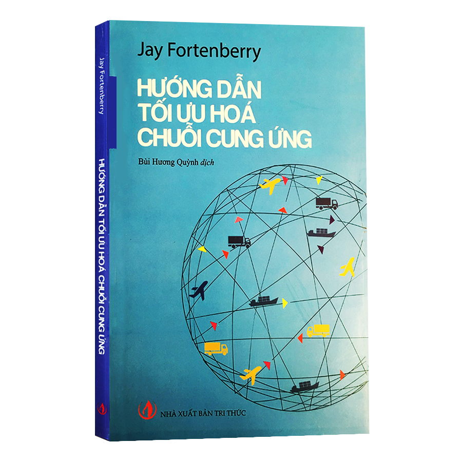 Hướng Dẫn Tối Ưu Hóa Chuỗi Cung Ứng - Jay Fortenberry