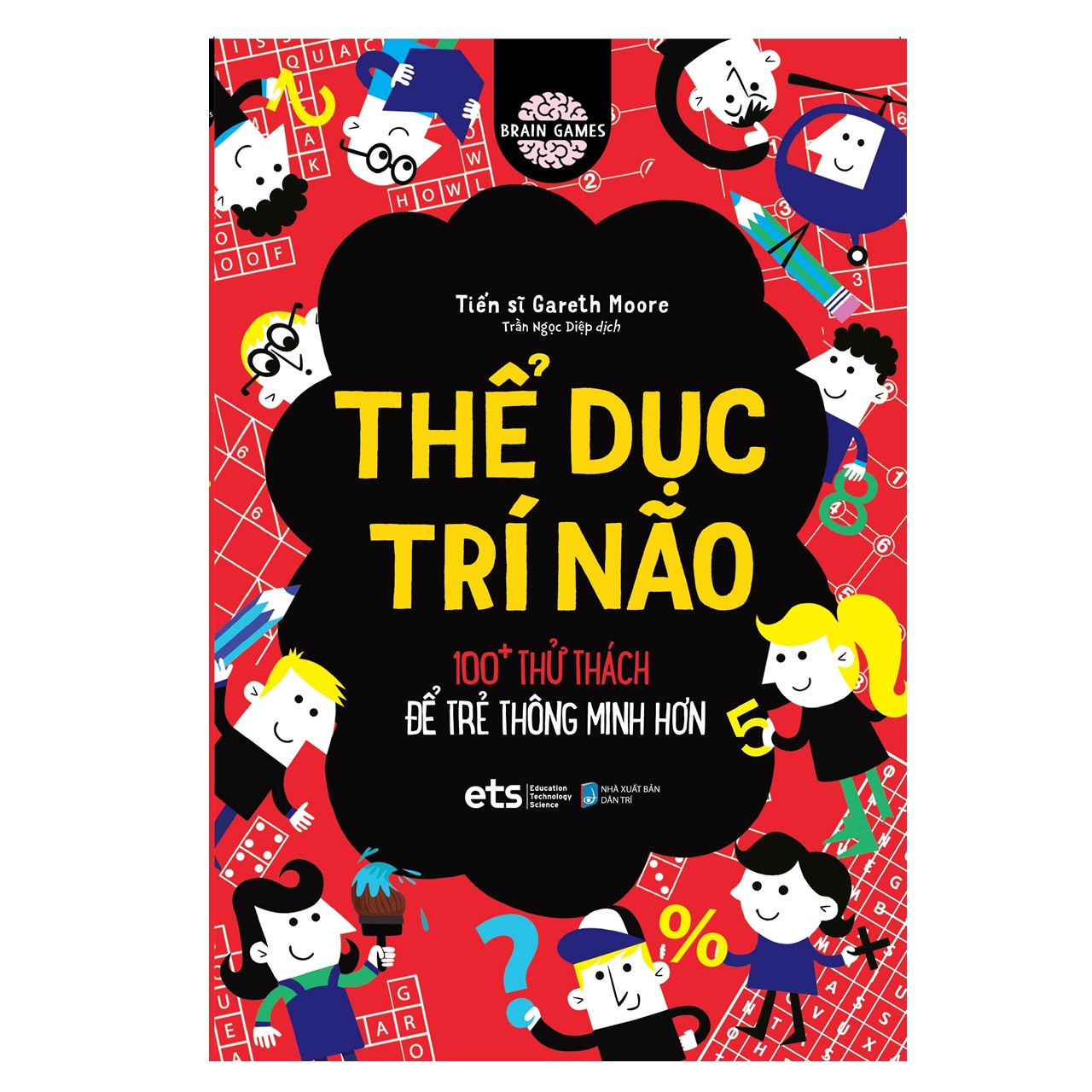 Thể Dục Trí Não: 100+Thử Thách Để Trẻ Thông Minh Hơn