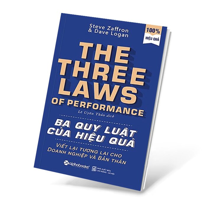 Ba Quy Luật Của Hiệu Quả - Steve Zaffron, Dave Logan