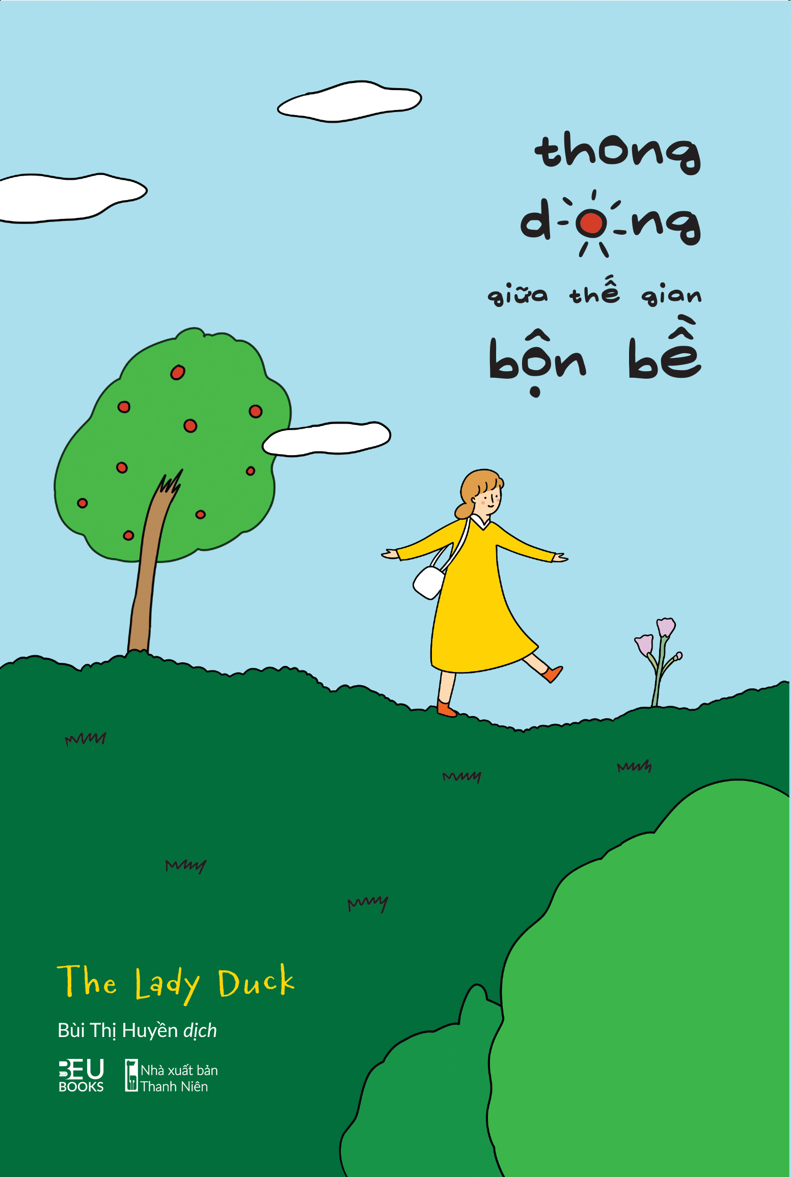 THONG DONG GIỮA THẾ GIAN BỘN BỀ - The Lady Duck - Bùi Thị Huyền dịch - BeU Books - AZ Việt Nam