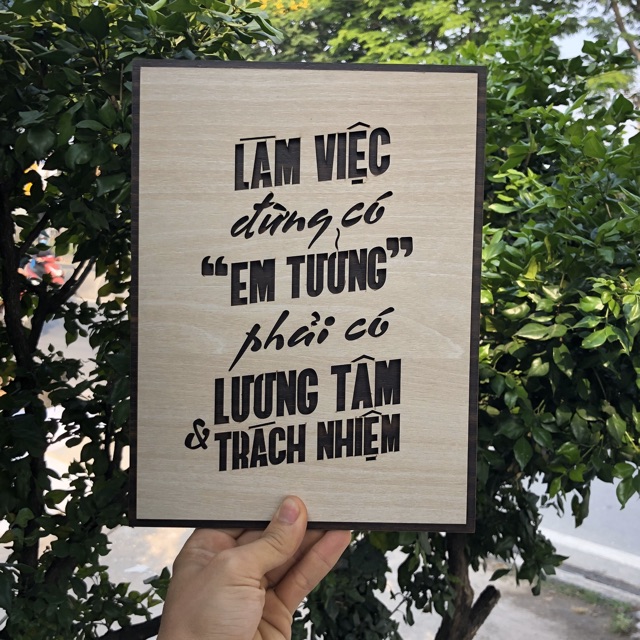 Tranh gỗ treo tường_Làm việc đừng có em tưởng phải có lương tâm trách nhiệm_CRN_01