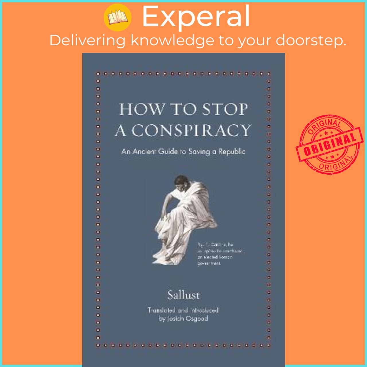 Sách - How to Stop a Conspiracy : An Ancient Guide to Saving a Republic by Sallust (US edition, hardcover)