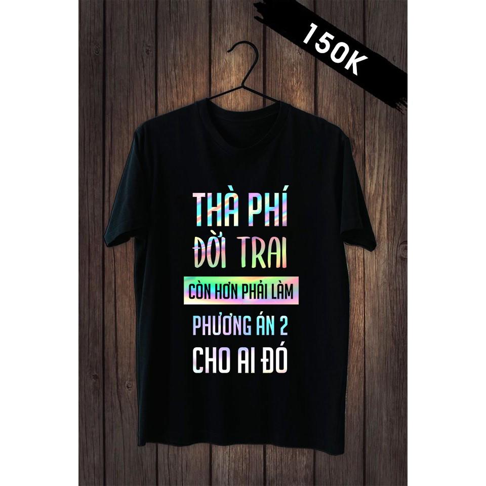 Áo Tay Lỡ Unisex Phản Quang Đa Sắc Form Rộng Vải Mịn Đủ size - Thà Phí Đời Trai Còn Hơn Làm Phương Án 2 Cho Ai Đó