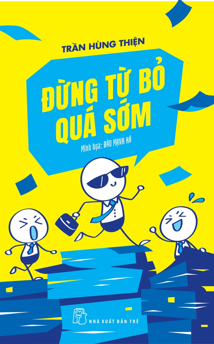 ĐỪNG TỪ BỎ QUÁ SỚM - Trần Hùng Thiện -