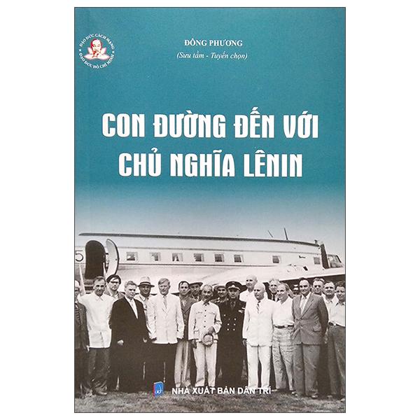 Đạo Đức Cách Mạng - Đạo Đức Hồ Chí Minh - Con Đường Đến Với Chủ Nghĩa Lênin