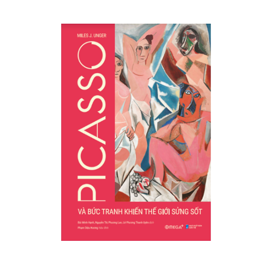 PICASSO VÀ BỨC TRANH KHIẾN THẾ GIỚI SỬNG SỐT - Miles J. Unger – OmegaPlus