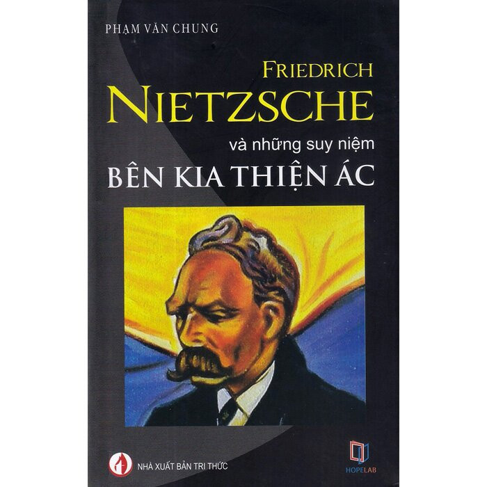 Friedrich Nietzsche Và Những Suy Niệm Bên Kia Thiện Ác - Phạm Văn Chung - (bìa mềm)