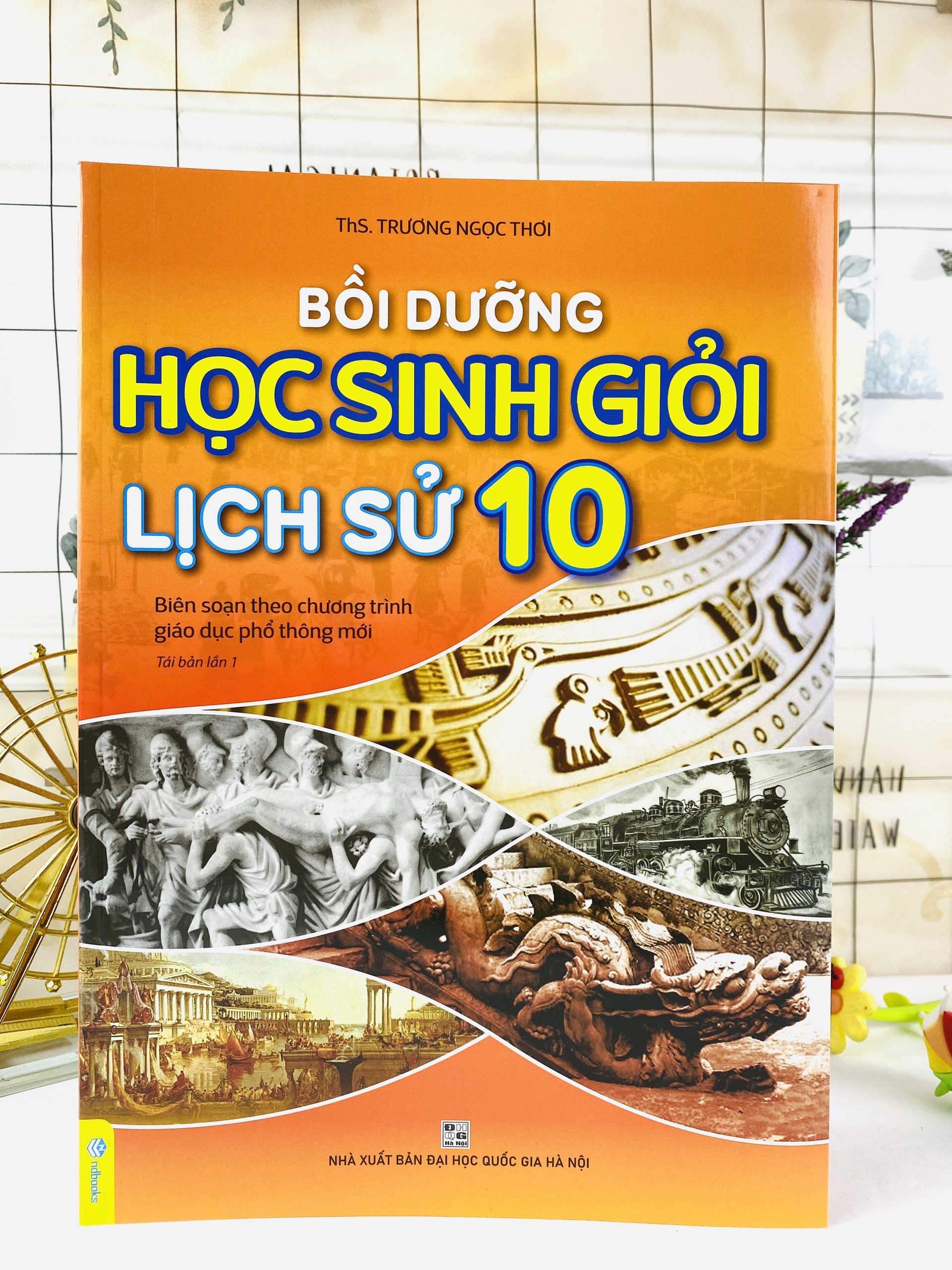 Sách - Bồi Dưỡng Học Sinh Giỏi Lịch Sử 10 (Theo chương trình GDPT mới) - ndbooks