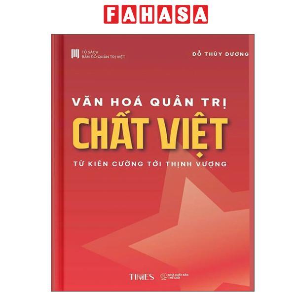 Sách - Văn Hóa Quản Trị Chất Việt - Từ Kiên Cường Tới Thịnh Vượng