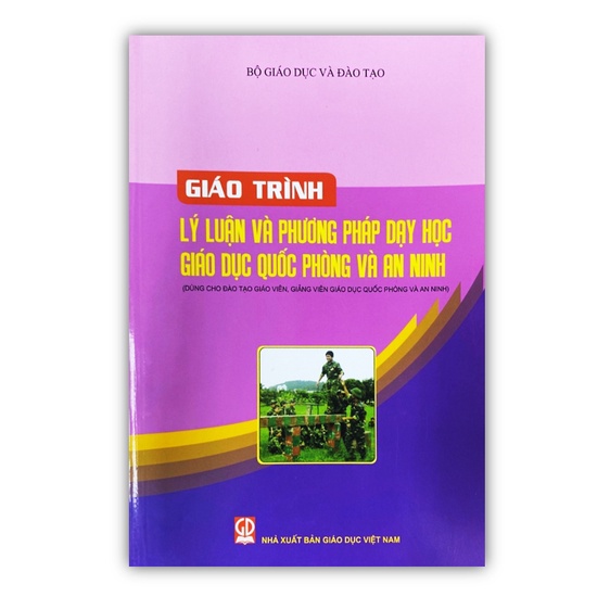  Giáo trình lí luận và phương pháp dạy học giáo dục quốc phòng và an ninh (Dùng cho đào tạo giáo viên, giảng viên giáo dục quốc phòng và an ninh)