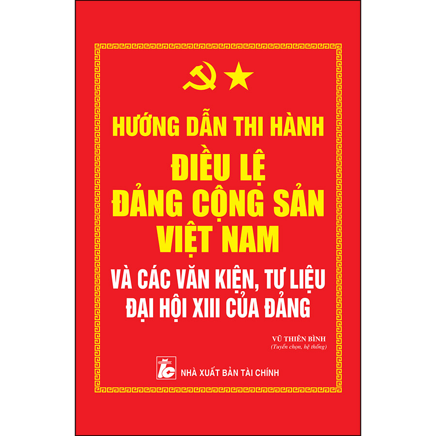 Hướng Dẫn Thi Hành Điều Lệ Đảng Cộng Sản Việt Nam Và Các Văn Kiện, Tư Liệu Đại Hội XIII Của Đảng