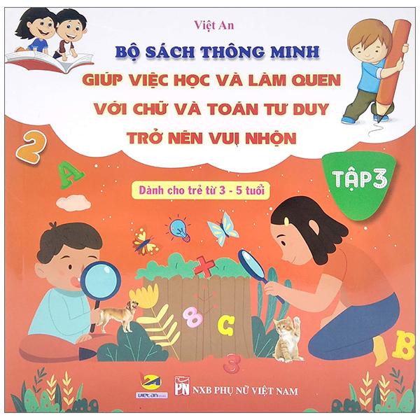 Bộ Sách Thông Minh - Giúp Việc Học Và Làm Quen Với Chữ Và Toán Tư Duy Trở Lên Vui Nhộn - Tập 3