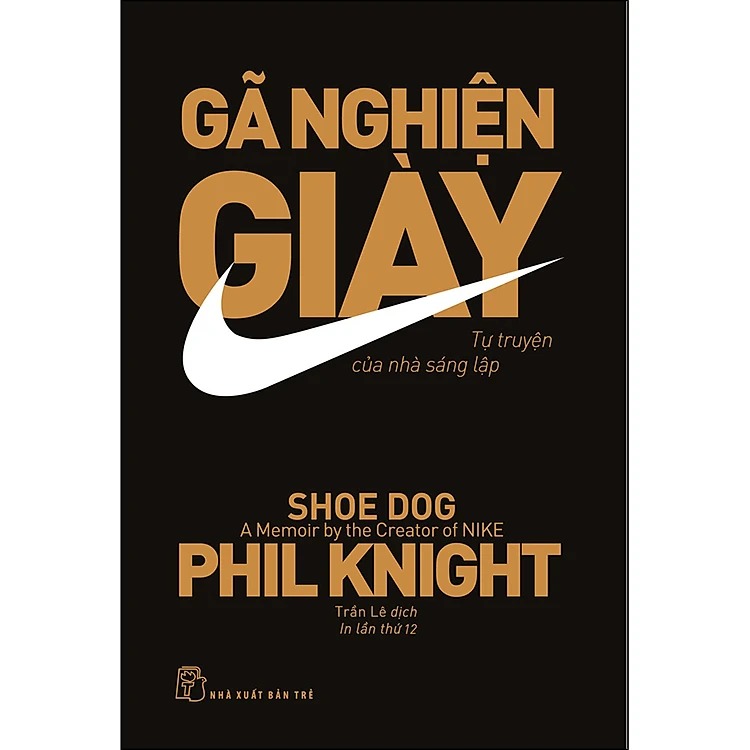 Sách - Gã nghiện giày - tự truyện của nhà sáng lập nlke - Phil Knight