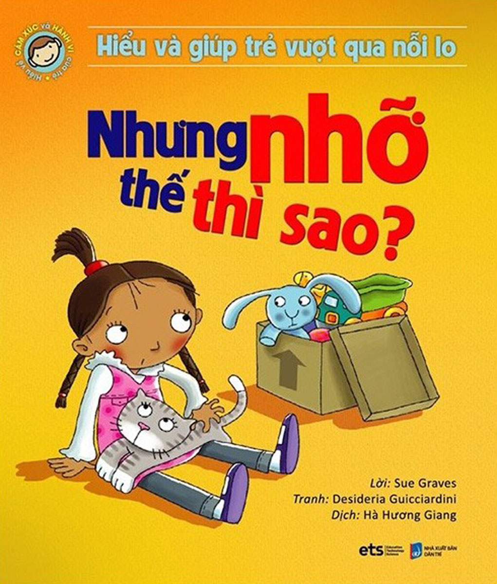Hiểu Về Cảm Xúc Và Hành Vi Của Trẻ - Nhưng Nhỡ Thế Thì Sao? _AL